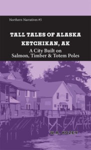 Tall Tales of Alaska: Ketchikan, AK