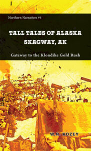 Tall Tales of Alaska: Skagway AK
